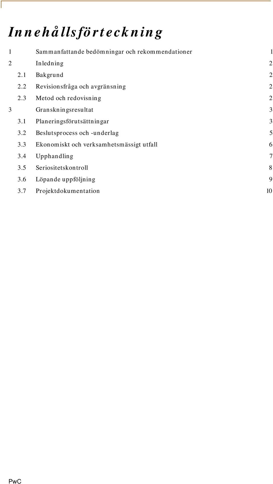 3 Metod och redovisning 2 3 Granskningsresultat 3 3.1 Planeringsförutsättningar 3 3.