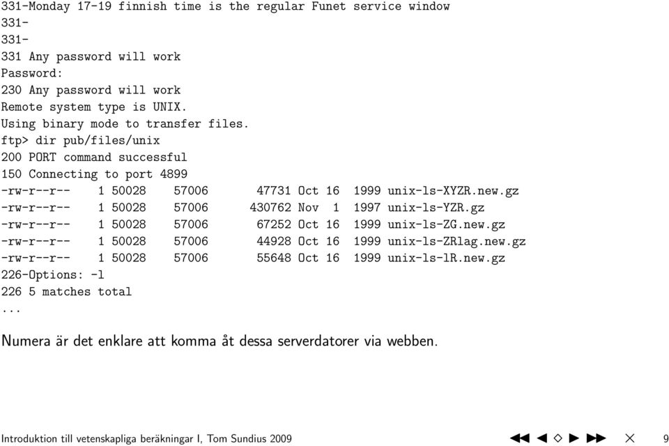 gz -rw-r--r-- 1 50028 57006 430762 Nov 1 1997 unix-ls-yzr.gz -rw-r--r-- 1 50028 57006 67252 Oct 16 1999 unix-ls-zg.new.gz -rw-r--r-- 1 50028 57006 44928 Oct 16 1999 unix-ls-zrlag.new.gz -rw-r--r-- 1 50028 57006 55648 Oct 16 1999 unix-ls-lr.