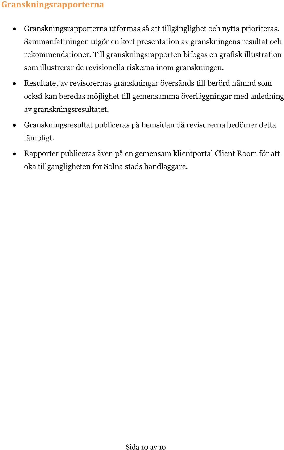 Till granskningsrapporten bifogas en grafisk illustration som illustrerar de revisionella riskerna inom granskningen.