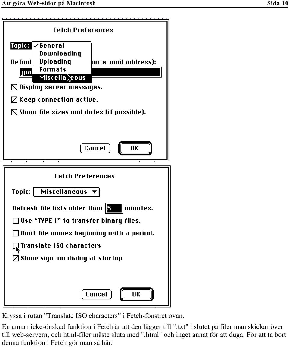 txt" i slutet på filer man skickar över till web-servern, och html-filer måste sluta