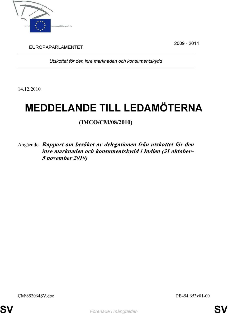 2010 MEDDELANDE TILL LEDAMÖTERNA (IMCO/CM/08/2010) Angående: Rapport om besöket