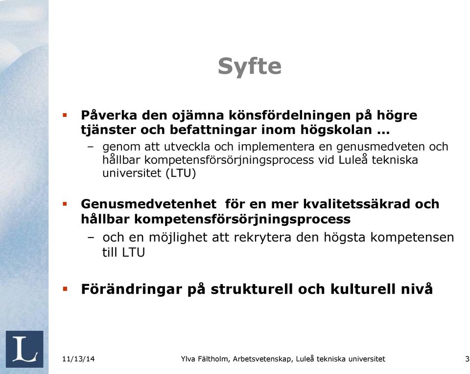 universitet (LTU) Genusmedvetenhet för en mer kvalitetssäkrad och hållbar kompetensförsörjningsprocess och en möjlighet