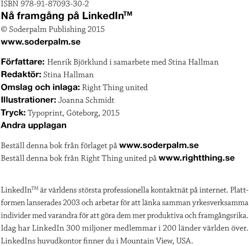 Andra upplagan Beställ denna bok från förlaget på www.soderpalm.se Beställ denna bok från Right Thing united på www.rightthing.