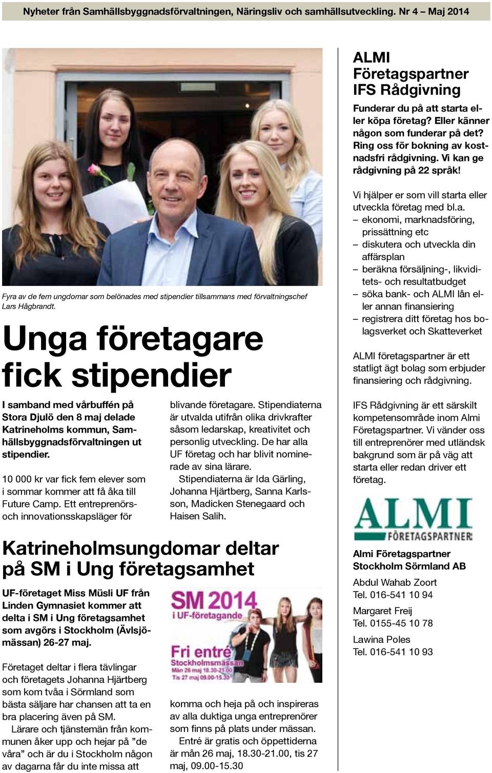 Unga företagare fick stipendier I samband med vårbuffén på Stora Djulö den 8 maj delade Katrineholms kommun, Samhällsbyggnadsförvaltningen ut stipendier.