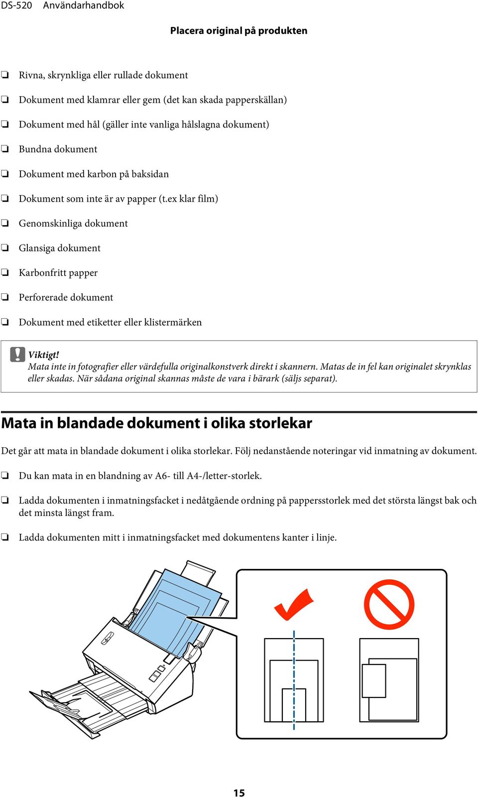 ex klar film) Genomskinliga dokument Glansiga dokument Karbonfritt papper Perforerade dokument Dokument med etiketter eller klistermärken c Viktigt!