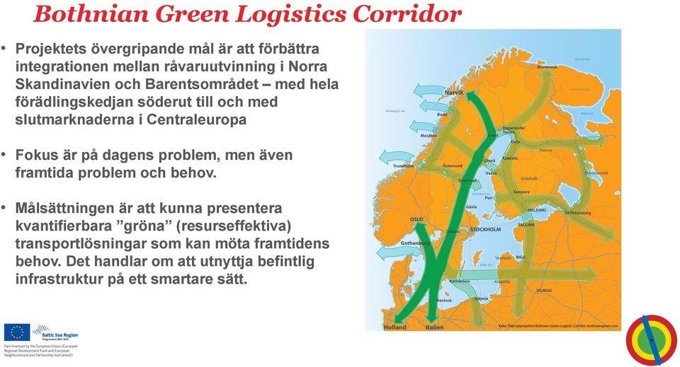 på dagens problem, men även framtida problem och behov.