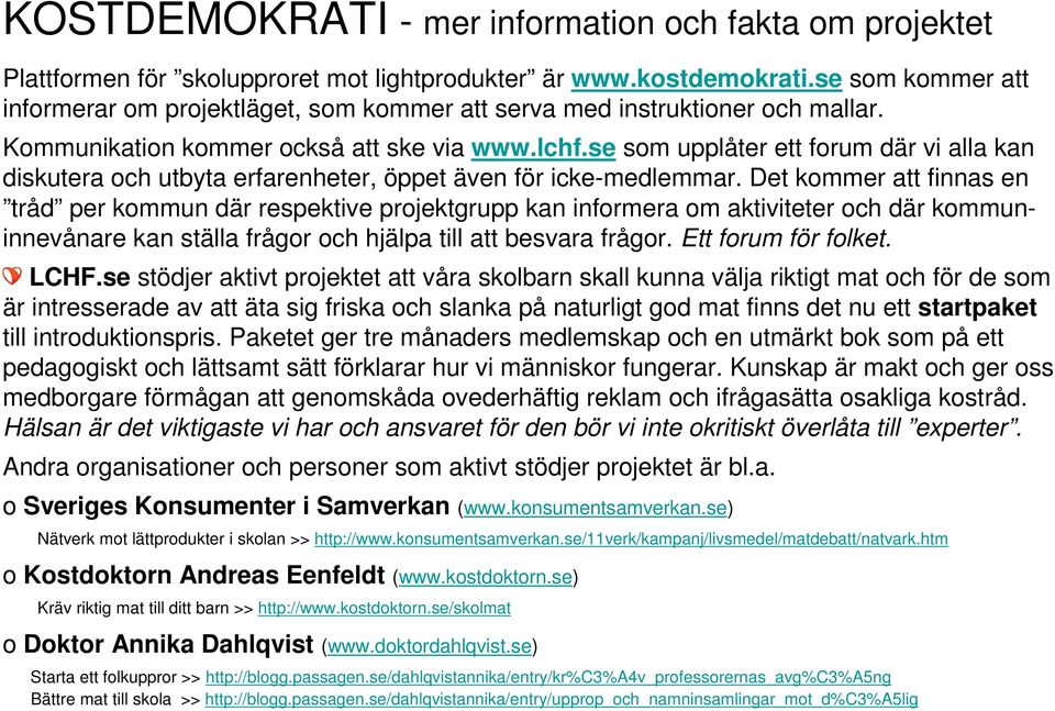 se som upplåter ett forum där vi alla kan diskutera och utbyta erfarenheter, öppet även för icke-medlemmar.