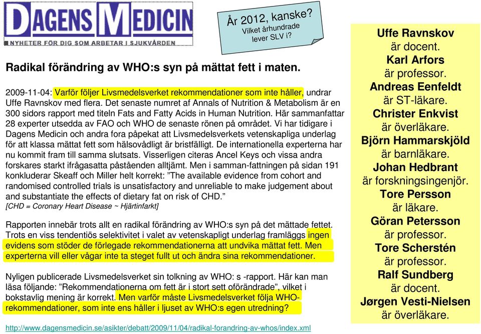 Det senaste numret af Annals of Nutrition & Metabolism är en 300 sidors rapport med titeln Fats and Fatty Acids in Human Nutrition.