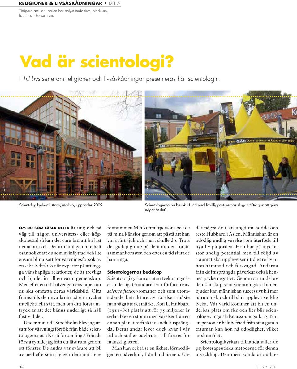 Scientologerna på besök i Lund med frivilligpastorernas slogan Det går att göra något åt det.