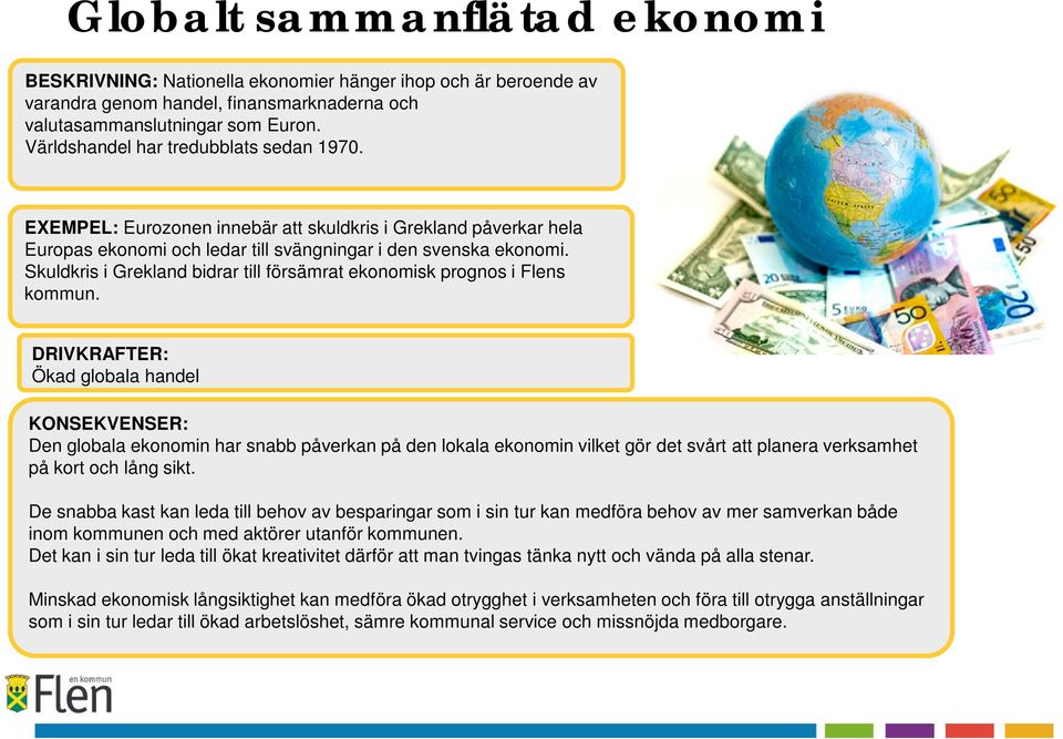 Skuldkris i Grekland bidrar till försämrat ekonomisk prognos i Flens kommun.