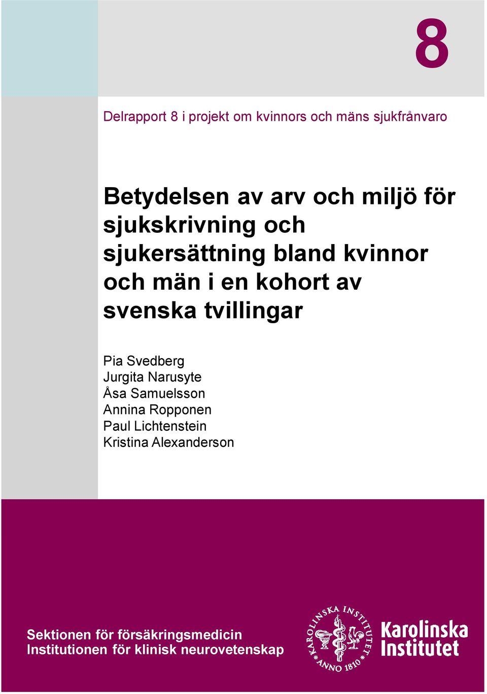 tvillingar Pia Svedberg Jurgita Narusyte Åsa Samuelsson Annina Ropponen Paul