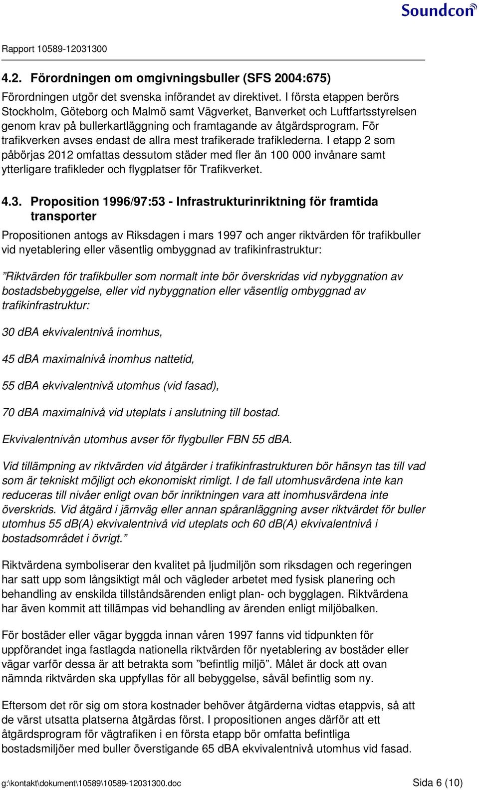 För trafikverken avses endast de allra mest trafikerade trafiklederna.