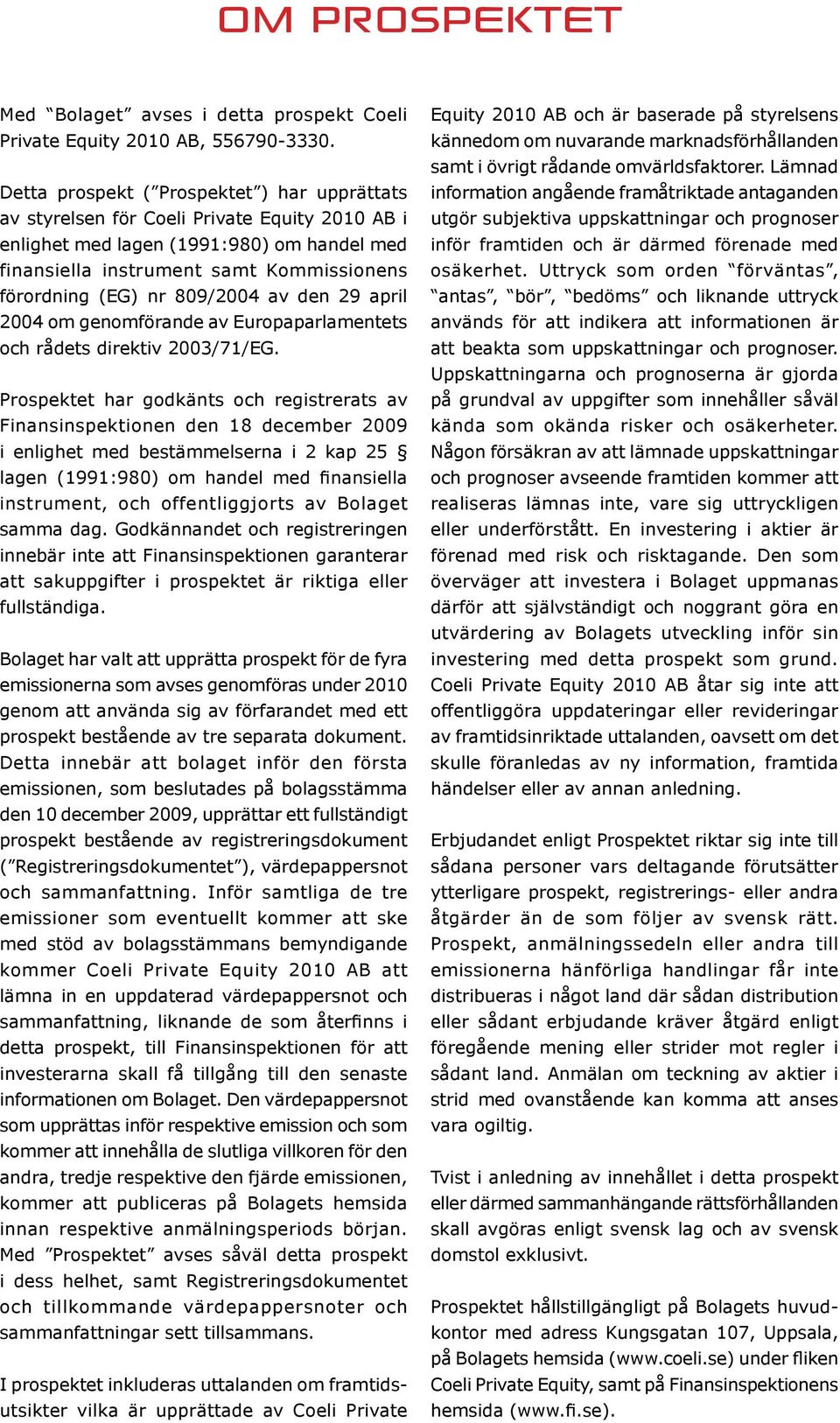 809/2004 av den 29 april 2004 om genomförande av Europaparlamentets och rådets direktiv 2003/71/EG.