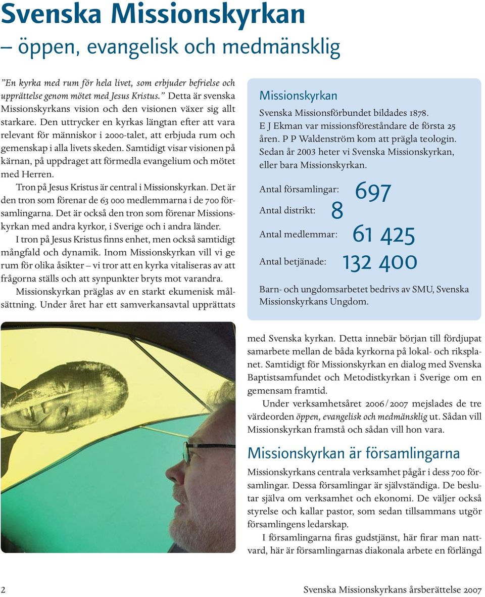 Den uttrycker en kyrkas längtan efter att vara relevant för människor i 2000-talet, att erbjuda rum och gemenskap i alla livets skeden.