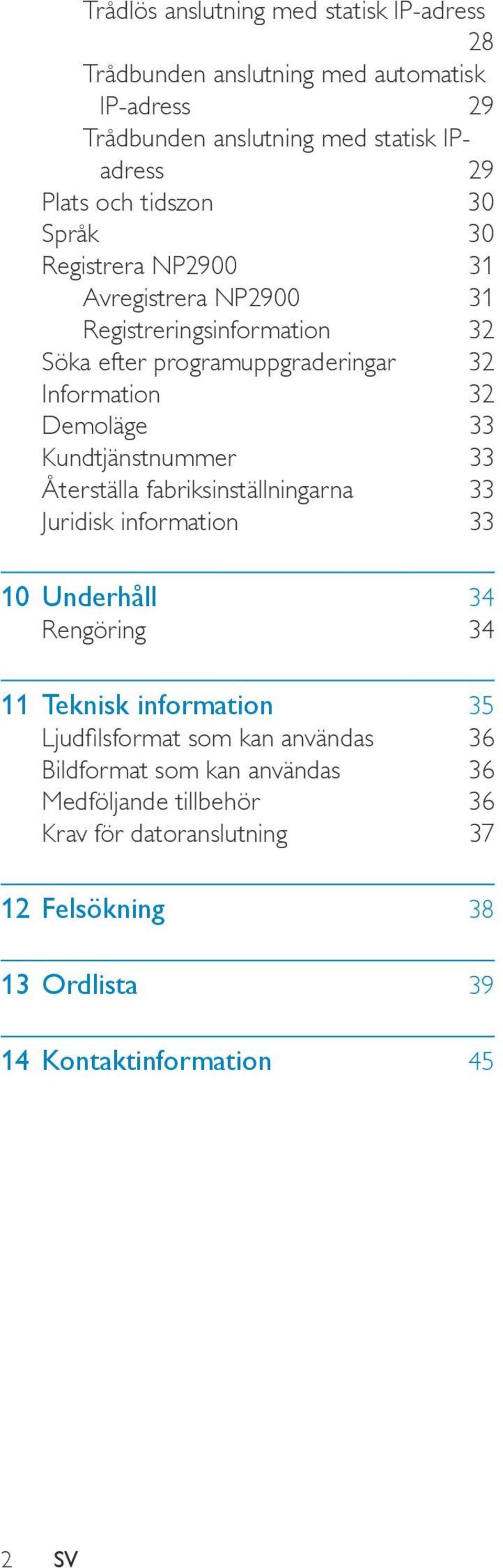 Kundtjänstnummer 33 Återställa fabriksinställningarna 33 Juridisk information 33 10 Underhåll 34 Rengöring 34 11 Teknisk information 35 Ljudfilsformat som