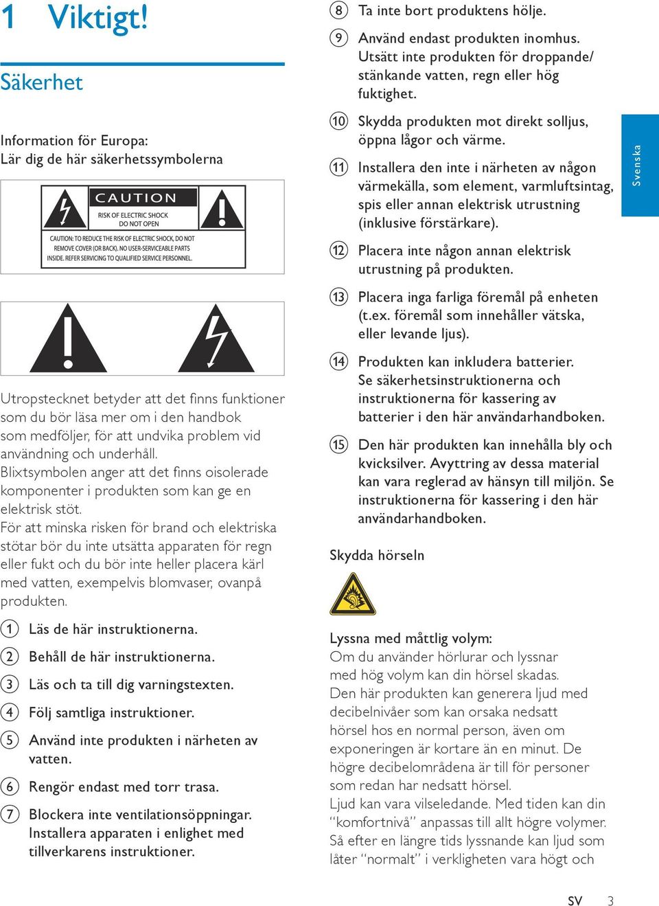 användning och underhåll. Blixtsymbolen anger att det finns oisolerade komponenter i produkten som kan ge en elektrisk stöt.