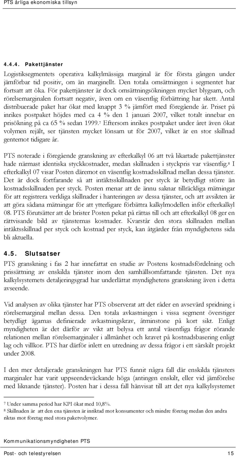 Antal distribuerade paket har ökat med knappt 3 % jämfört med föregående år.