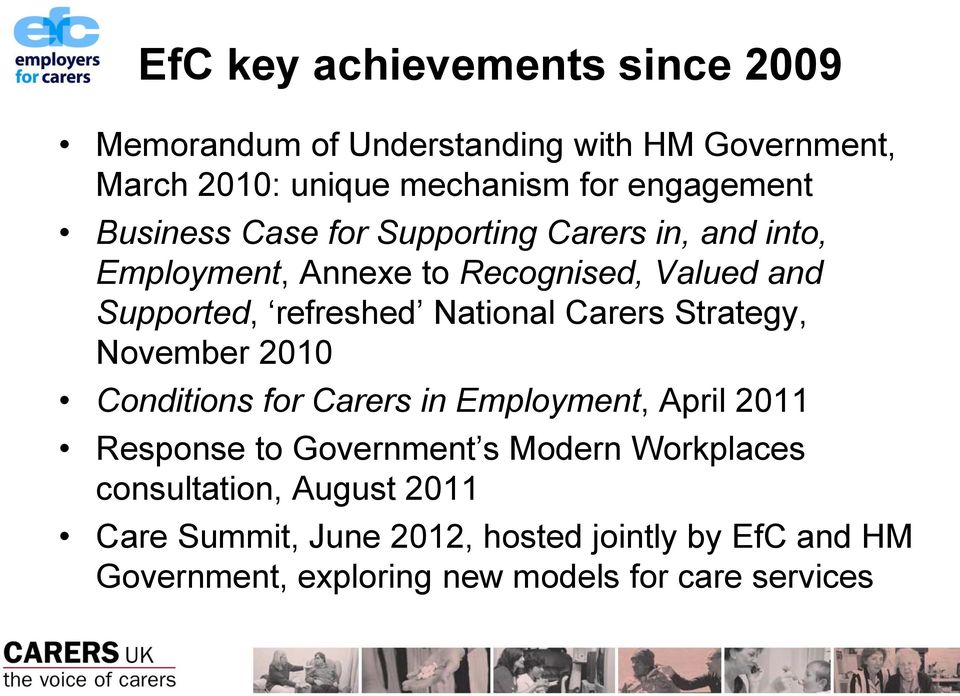 Carers Strategy, November 2010 Conditions for Carers in Employment, April 2011 Response to Government s Modern Workplaces