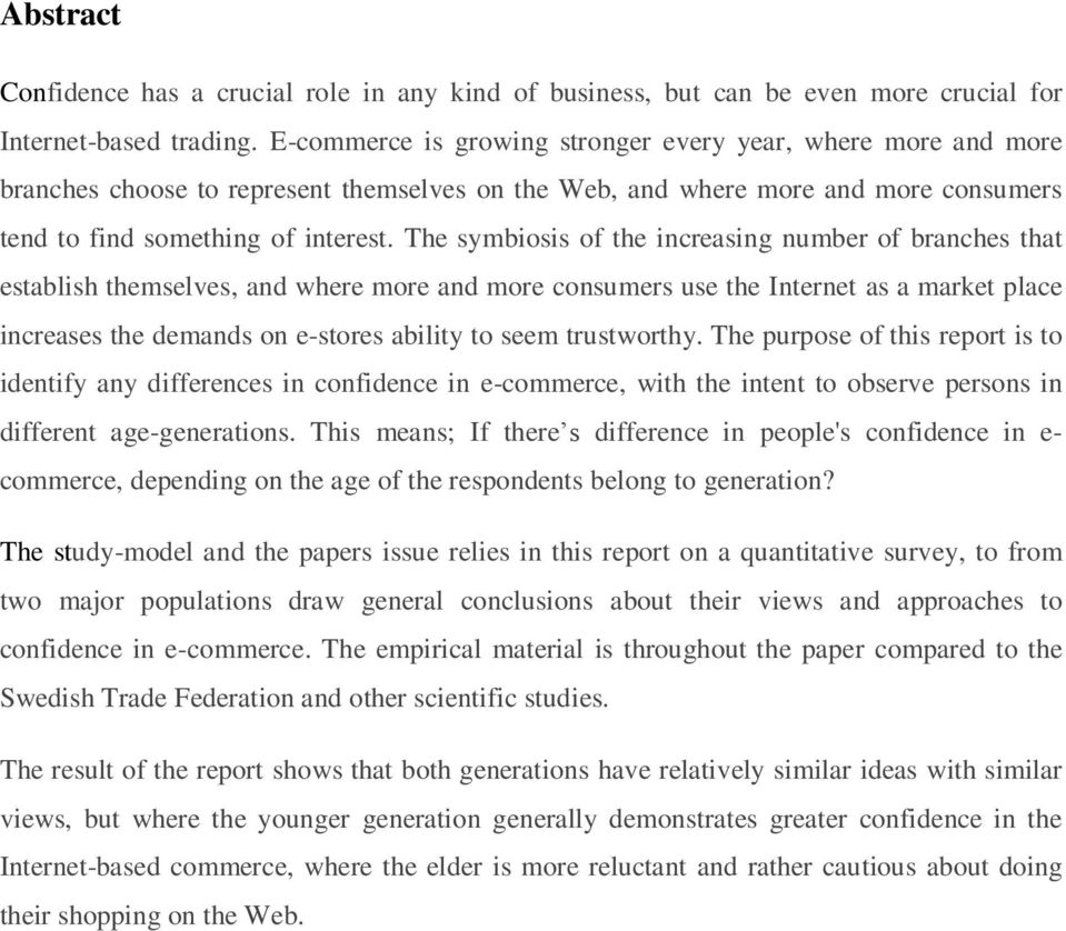 The symbiosis of the increasing number of branches that establish themselves, and where more and more consumers use the Internet as a market place increases the demands on e-stores ability to seem