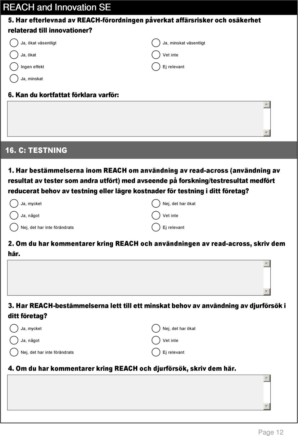 Har bestämmelserna inom REACH om användning av read across (användning av resultat av tester som andra utfört) med avseende på forskning/testresultat medfört reducerat behov av testning eller lägre