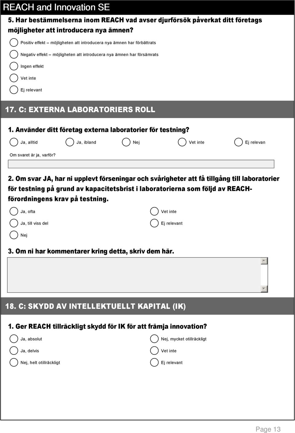 Använder ditt företag externa laboratorier för testning?, alltid, ibland Ej relevan Om svaret är ja, varför? 2.