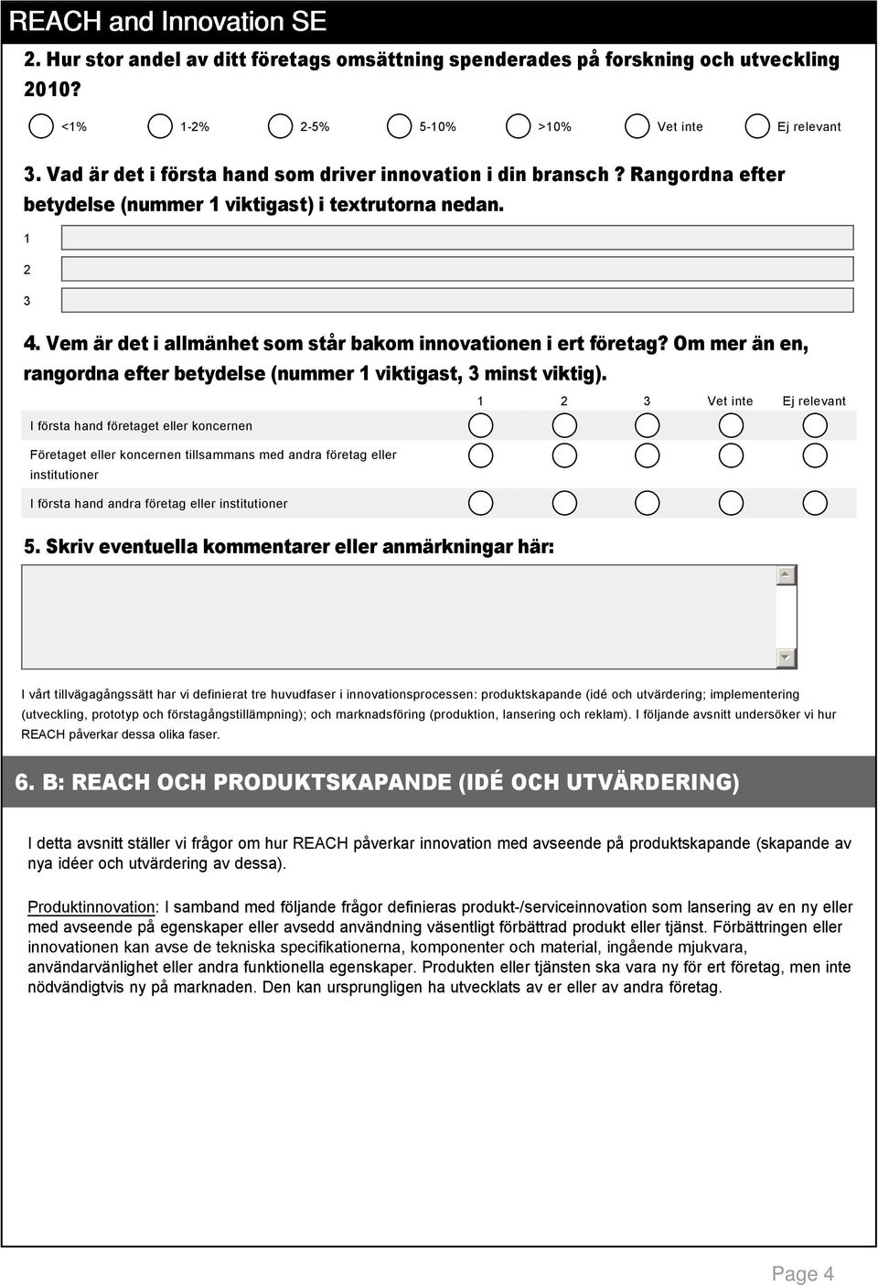 Om mer än en, rangordna efter betydelse (nummer 1 viktigast, 3 minst viktig).