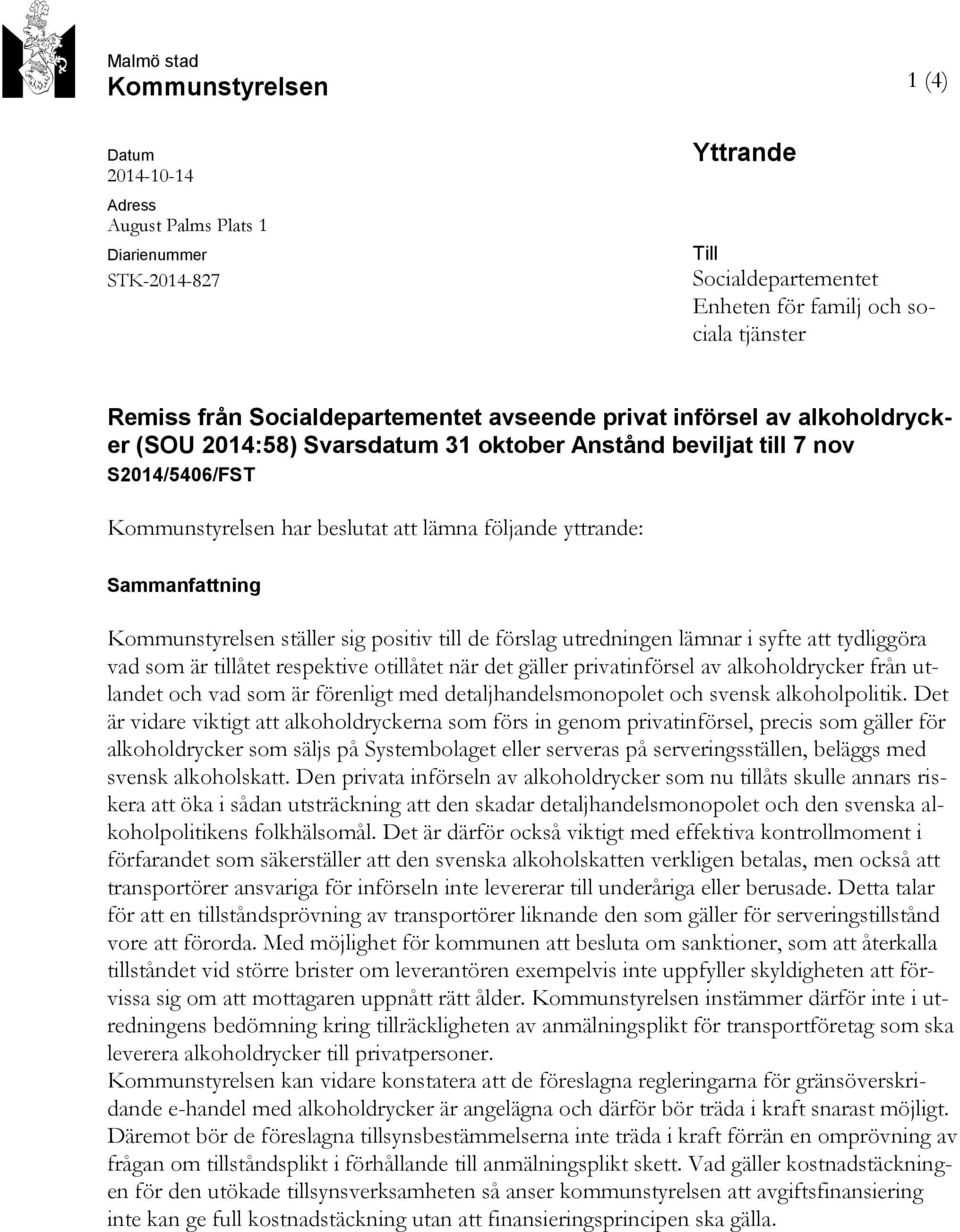 Sammanfattning Kommunstyrelsen ställer sig positiv till de förslag utredningen lämnar i syfte att tydliggöra vad som är tillåtet respektive otillåtet när det gäller privatinförsel av alkoholdrycker