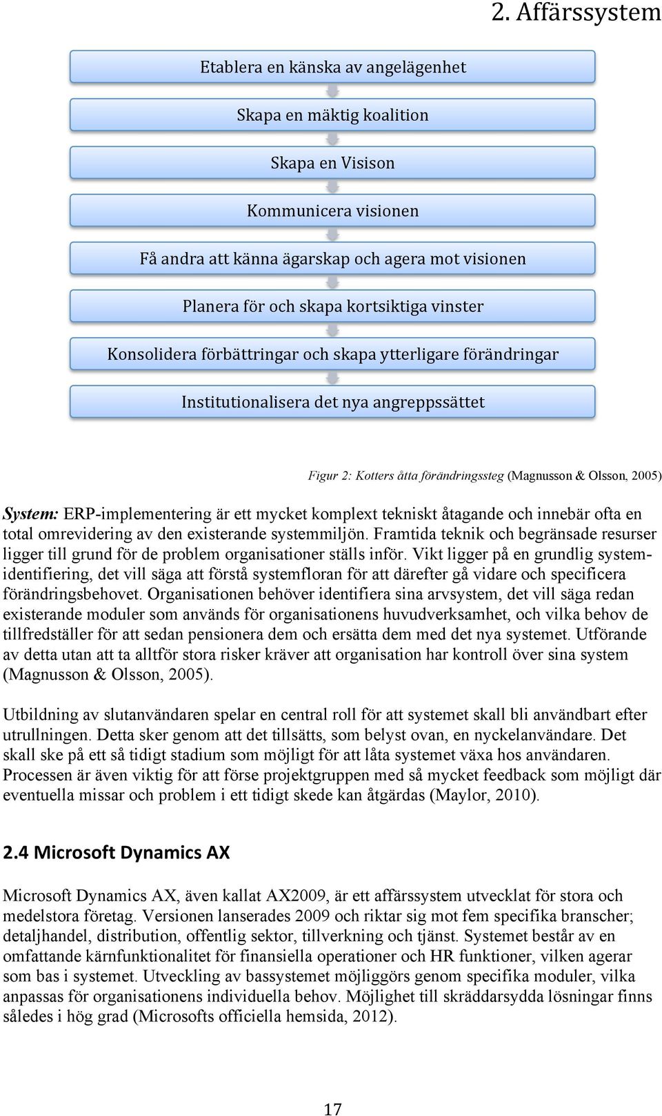 ERP-implementering är ett mycket komplext tekniskt åtagande och innebär ofta en total omrevidering av den existerande systemmiljön.