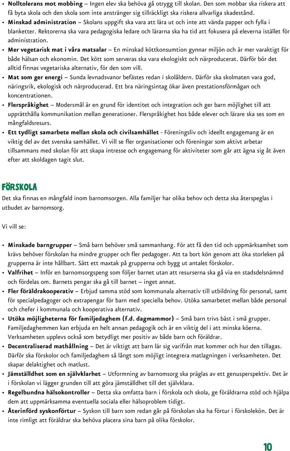 Rektorerna ska vara pedagogiska ledare och lärarna ska ha tid att fokusera på eleverna istället för administration.