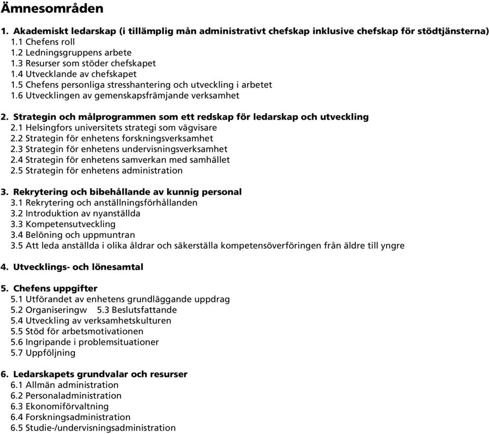 Strategin och målprogrammen som ett redskap för ledarskap och utveckling 2.1 Helsingfors universitets strategi som vägvisare 2.2 Strategin för enhetens forskningsverksamhet 2.