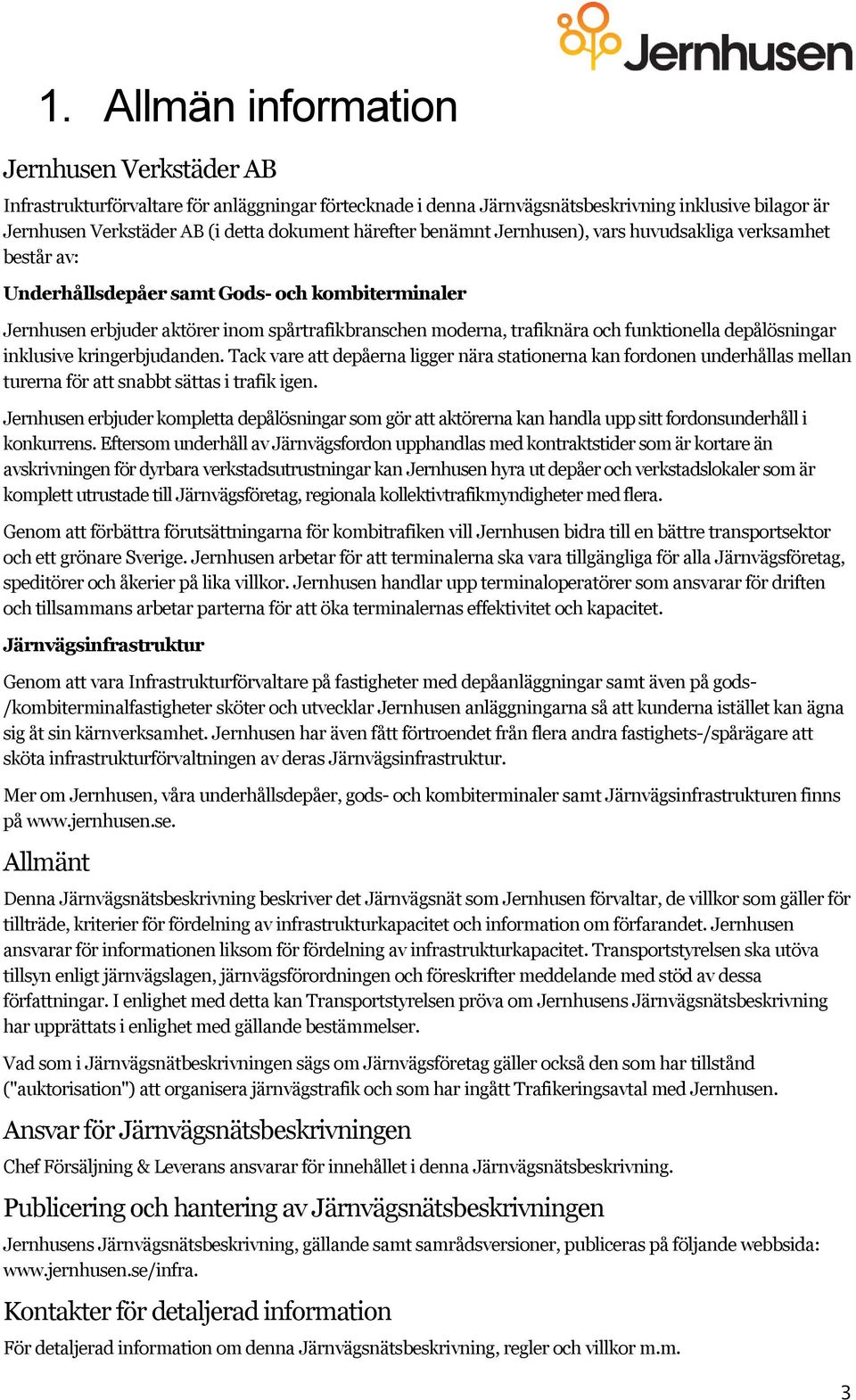 funktionella depålösningar inklusive kringerbjudanden. Tack vare att depåerna ligger nära stationerna kan fordonen underhållas mellan turerna för att snabbt sättas i trafik igen.