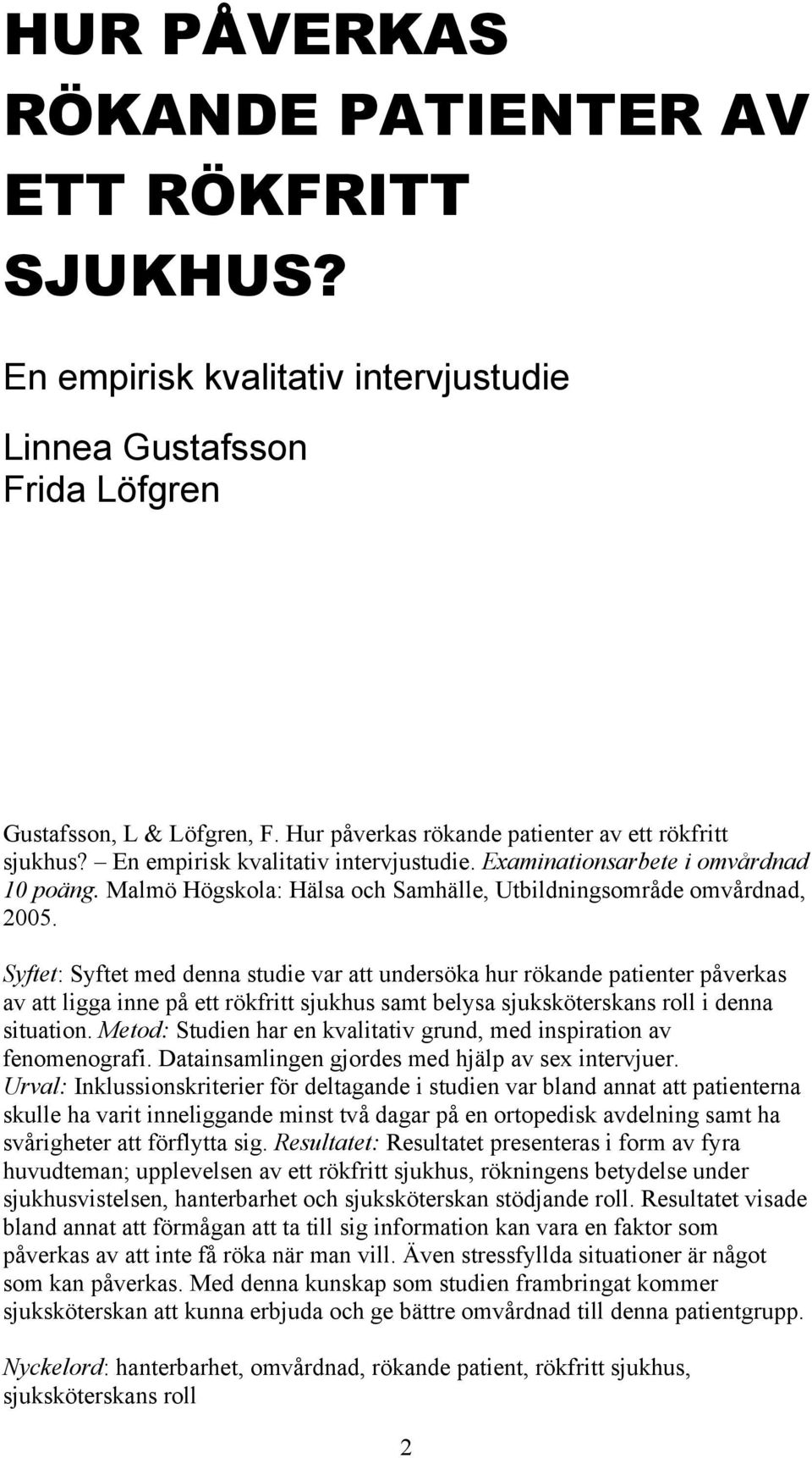 Malmö Högskola: Hälsa och Samhälle, Utbildningsområde omvårdnad, 2005.