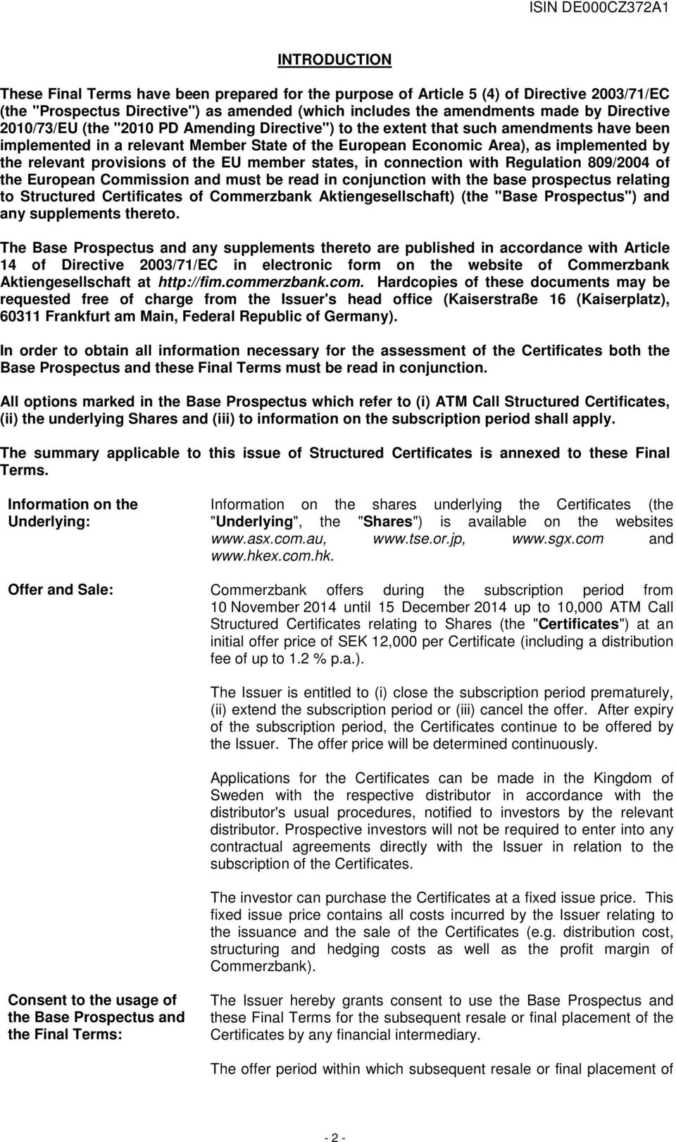 provisions of the EU member states, in connection with Regulation 809/2004 of the European Commission and must be read in conjunction with the base prospectus relating to Structured Certificates of