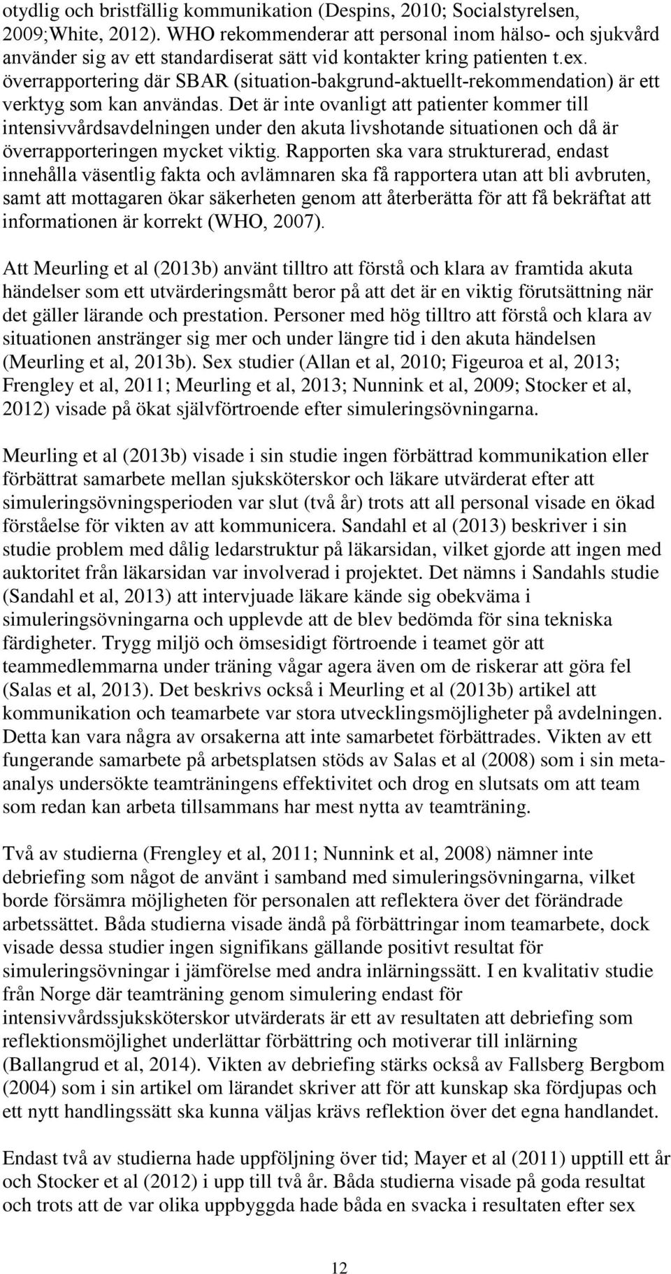 överrapportering där SBAR (situation-bakgrund-aktuellt-rekommendation) är ett verktyg som kan användas.