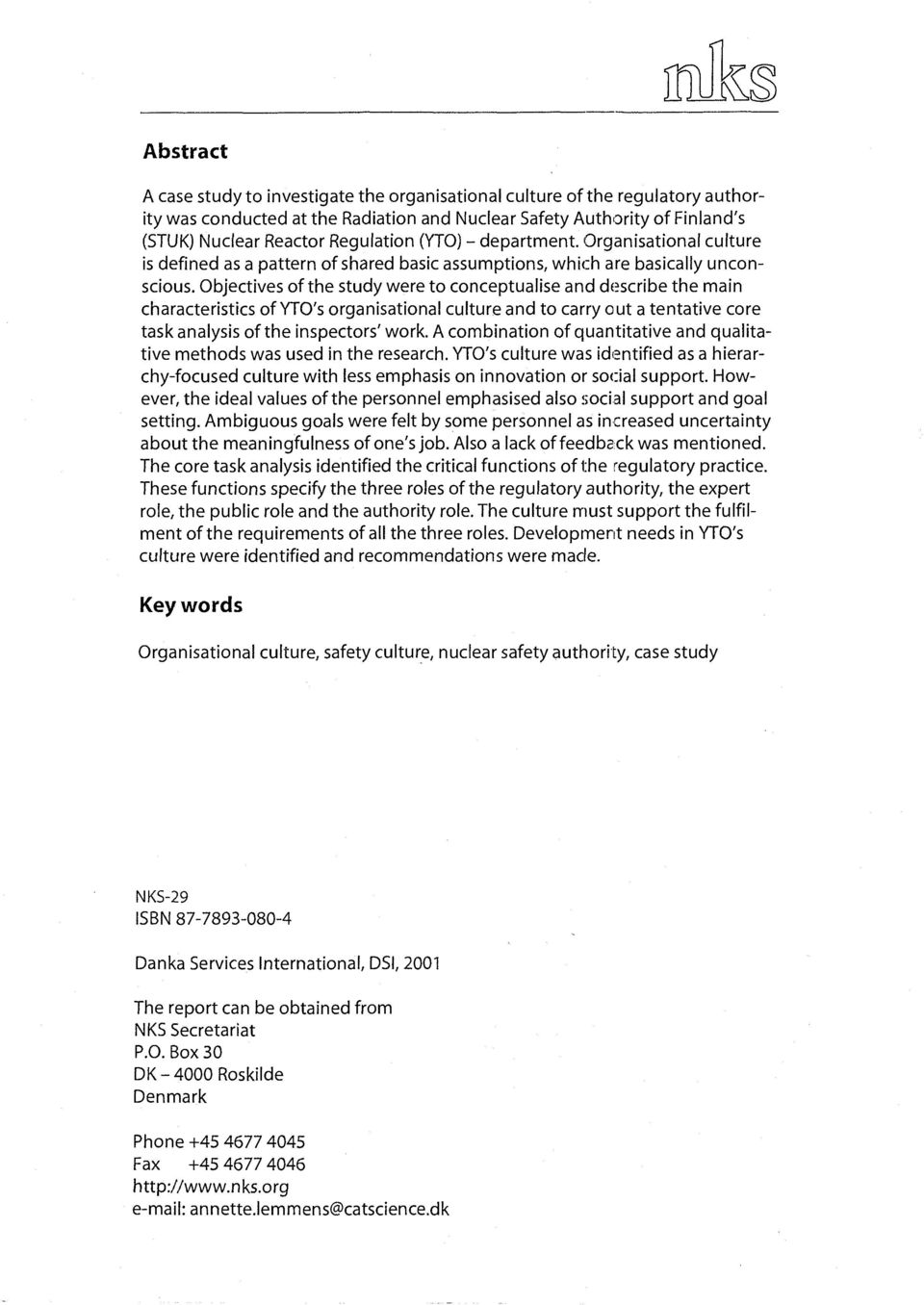 Objectives of the study were to conceptualise and describe the main characteristics of YTO's organisational culture and to carry out a tentative core task analysis of the inspectors' work.