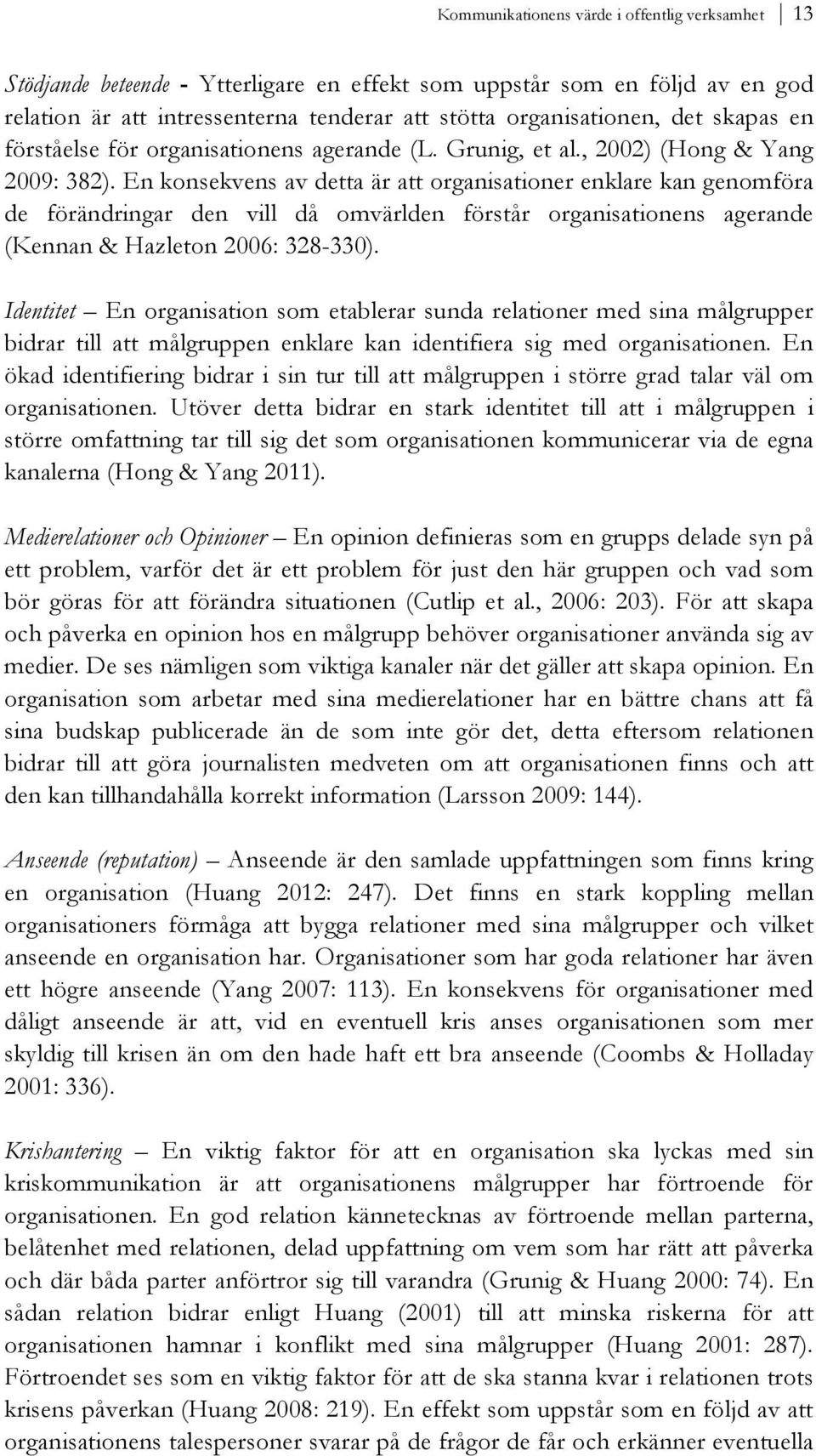 agerande (L. Grunig, et al., 2002) (Hong & Yang 2009: 382).