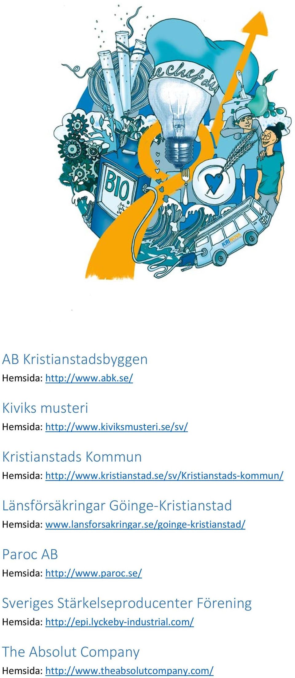 se/sv/kristianstads-kommun/ Länsförsäkringar Göinge-Kristianstad Hemsida: www.lansforsakringar.