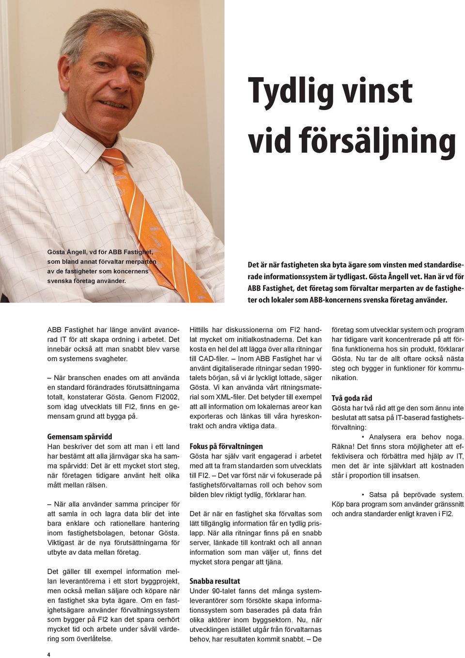 Han är vd för ABB Fastighet, det företag som förvaltar merparten av de fastigheter och lokaler som ABB-koncernens svenska företag använder.