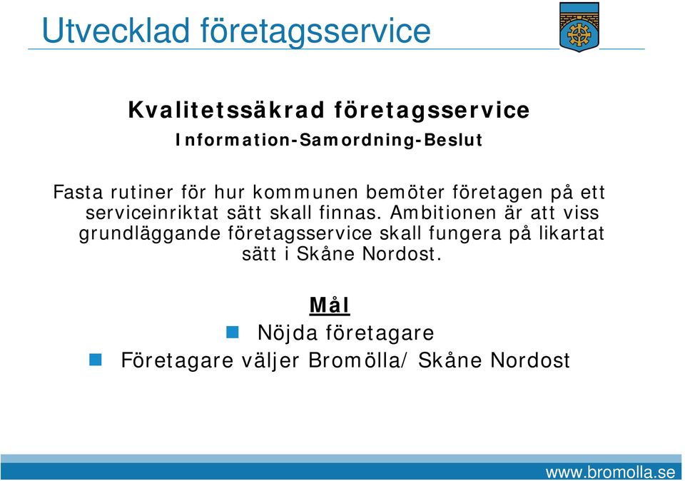 serviceinriktat sätt skall finnas.