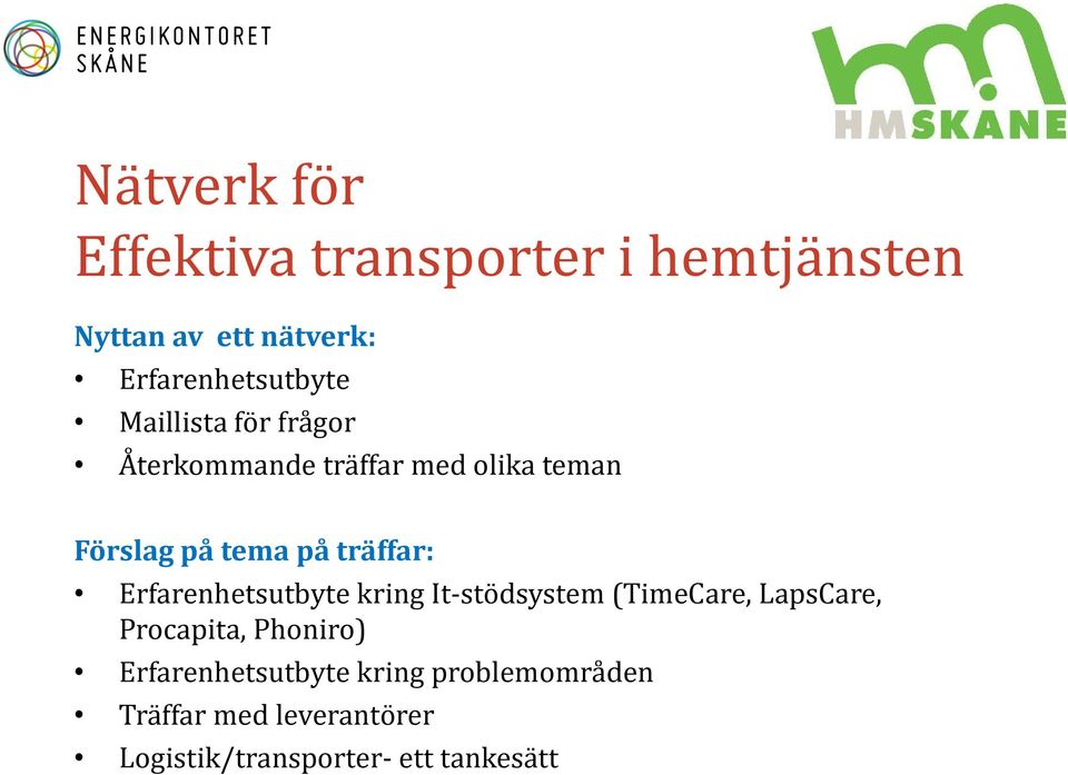 Erfarenhetsutbyte kring It-stödsystem (TimeCare, LapsCare, Procapita, Phoniro)