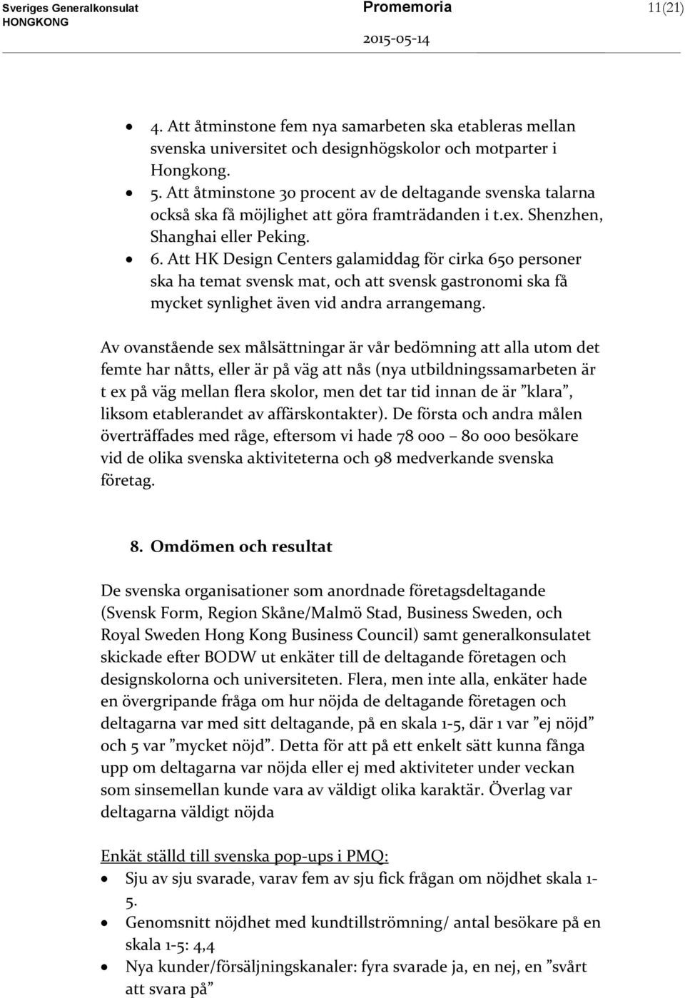 Att HK Design Centers galamiddag för cirka 650 personer ska ha temat svensk mat, och att svensk gastronomi ska få mycket synlighet även vid andra arrangemang.