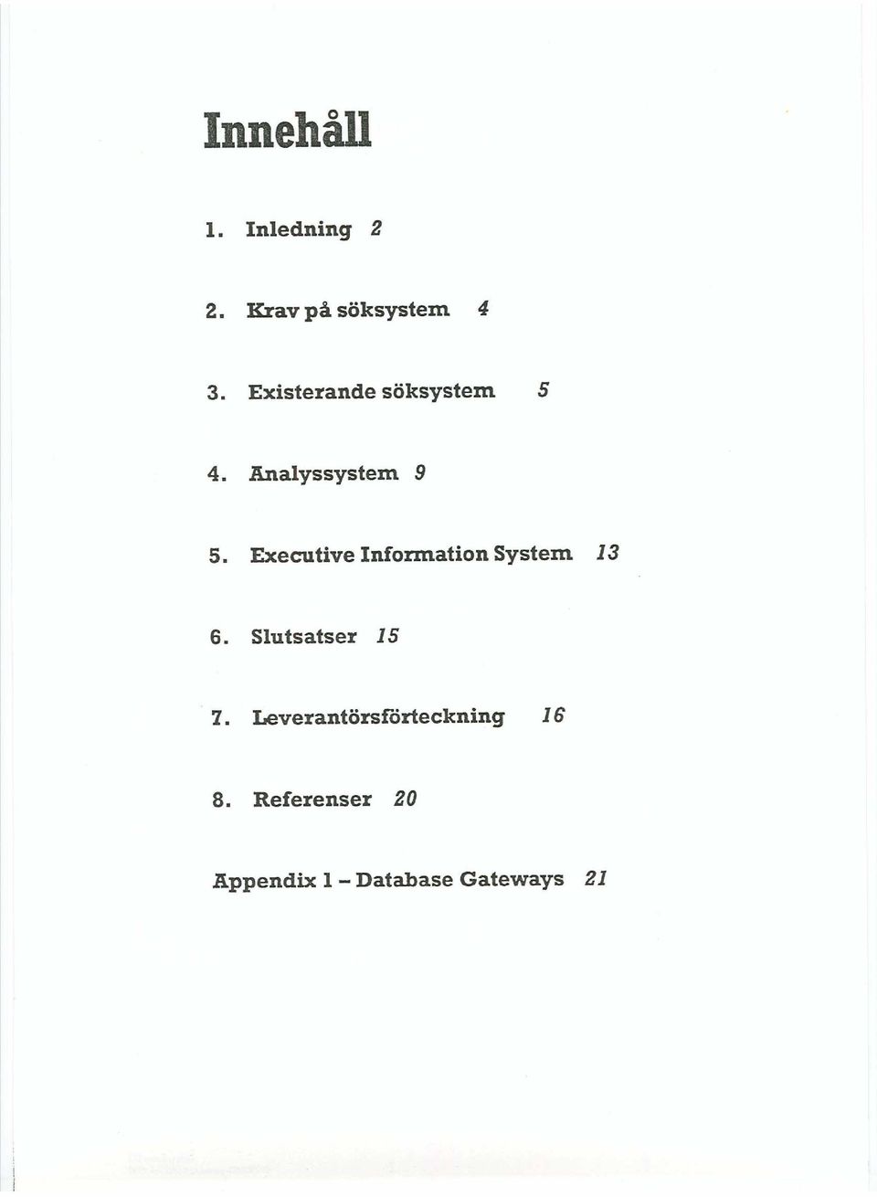 Executive Information System 13 6. Slutsatser 15 7.