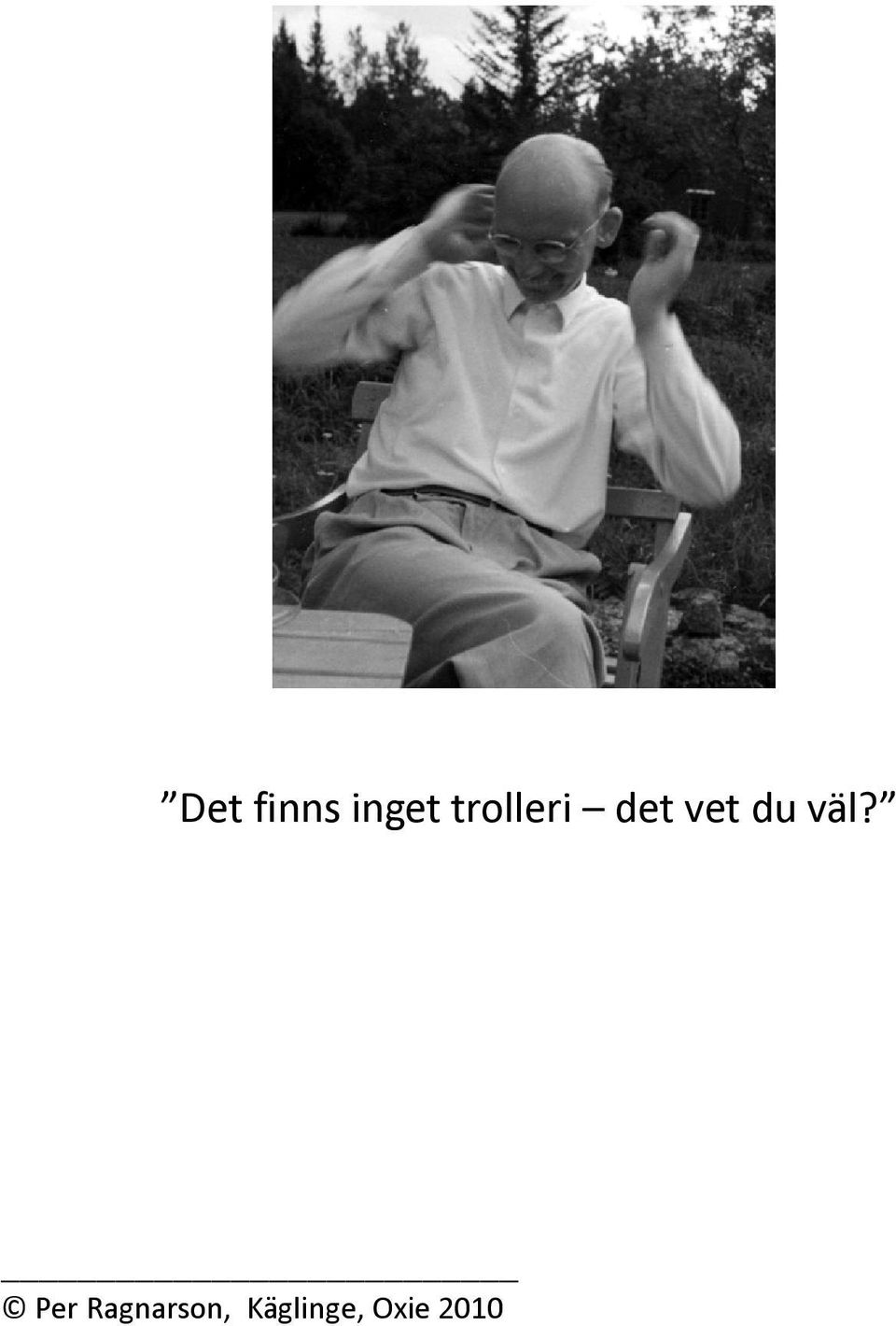 du väl?