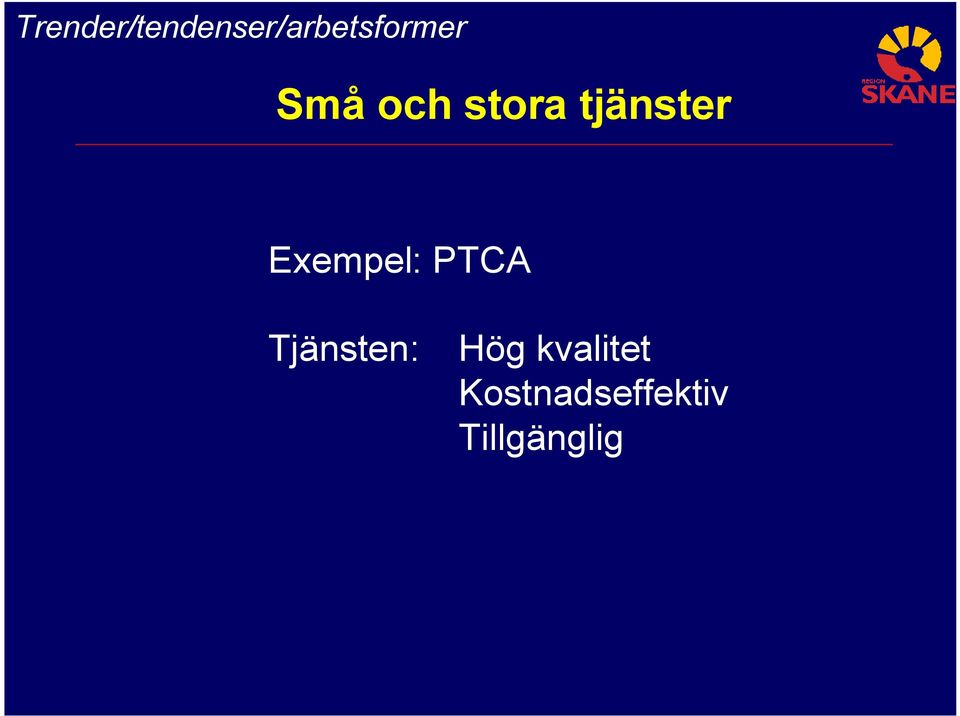 PTCA Tjänsten: Hög