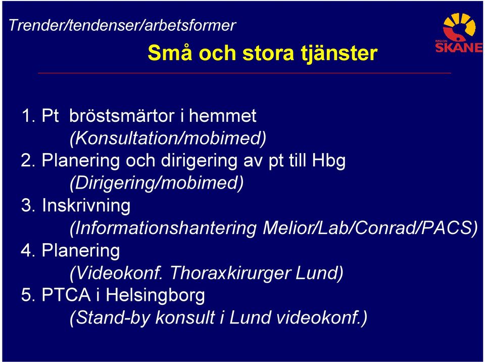 Inskrivning (Informationshantering Melior/Lab/Conrad/PACS) 4.