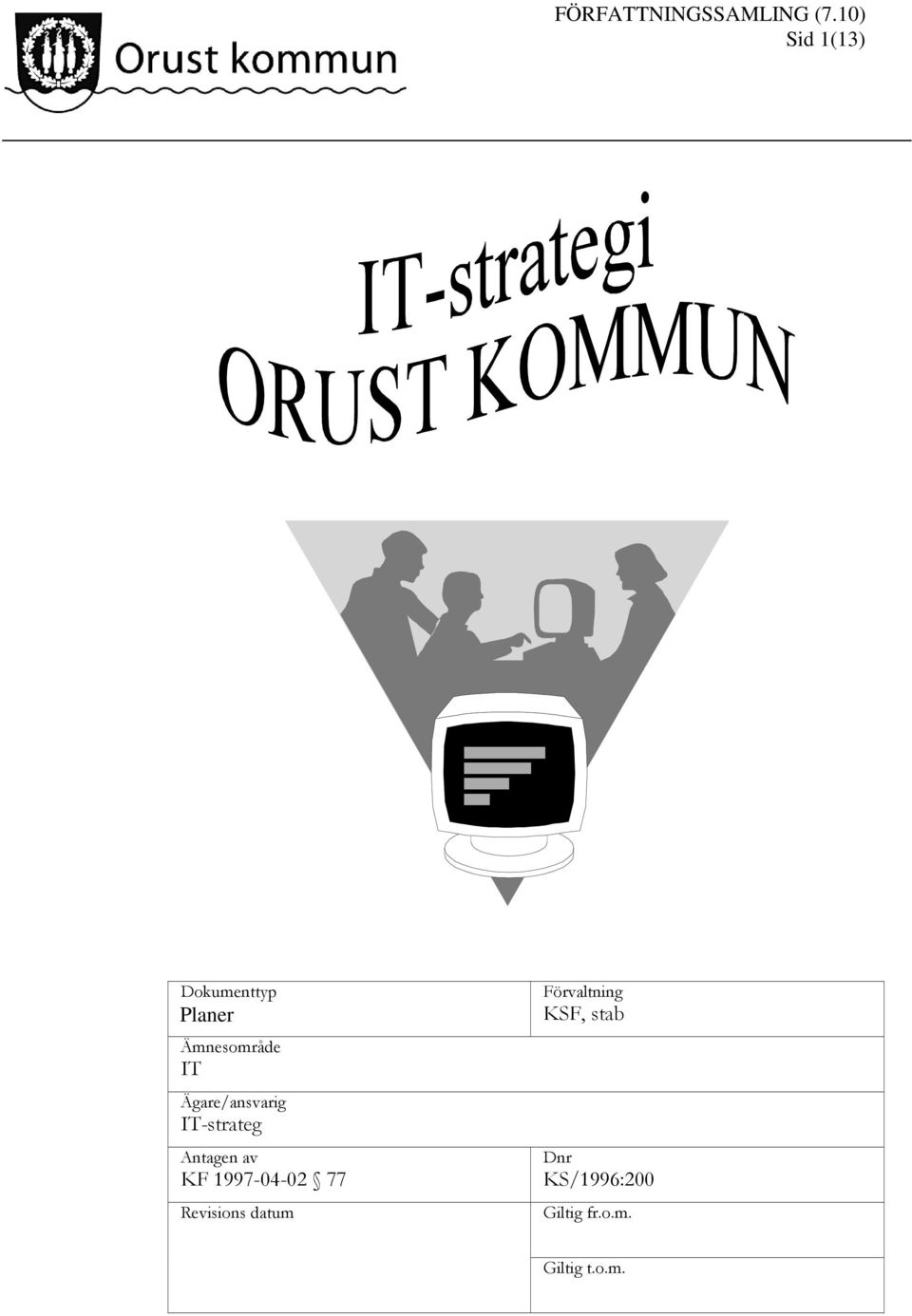 Ägare/ansvarig IT-strateg Antagen av KF 1997-04-02