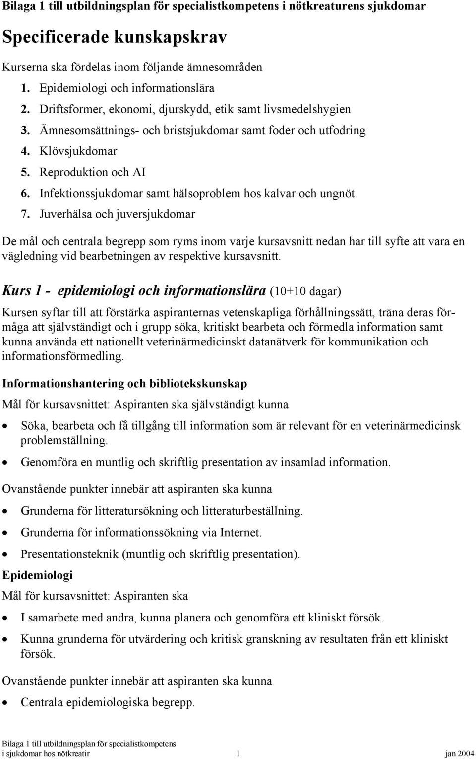 Infektionssjukdomar samt hälsoproblem hos kalvar och ungnöt 7.