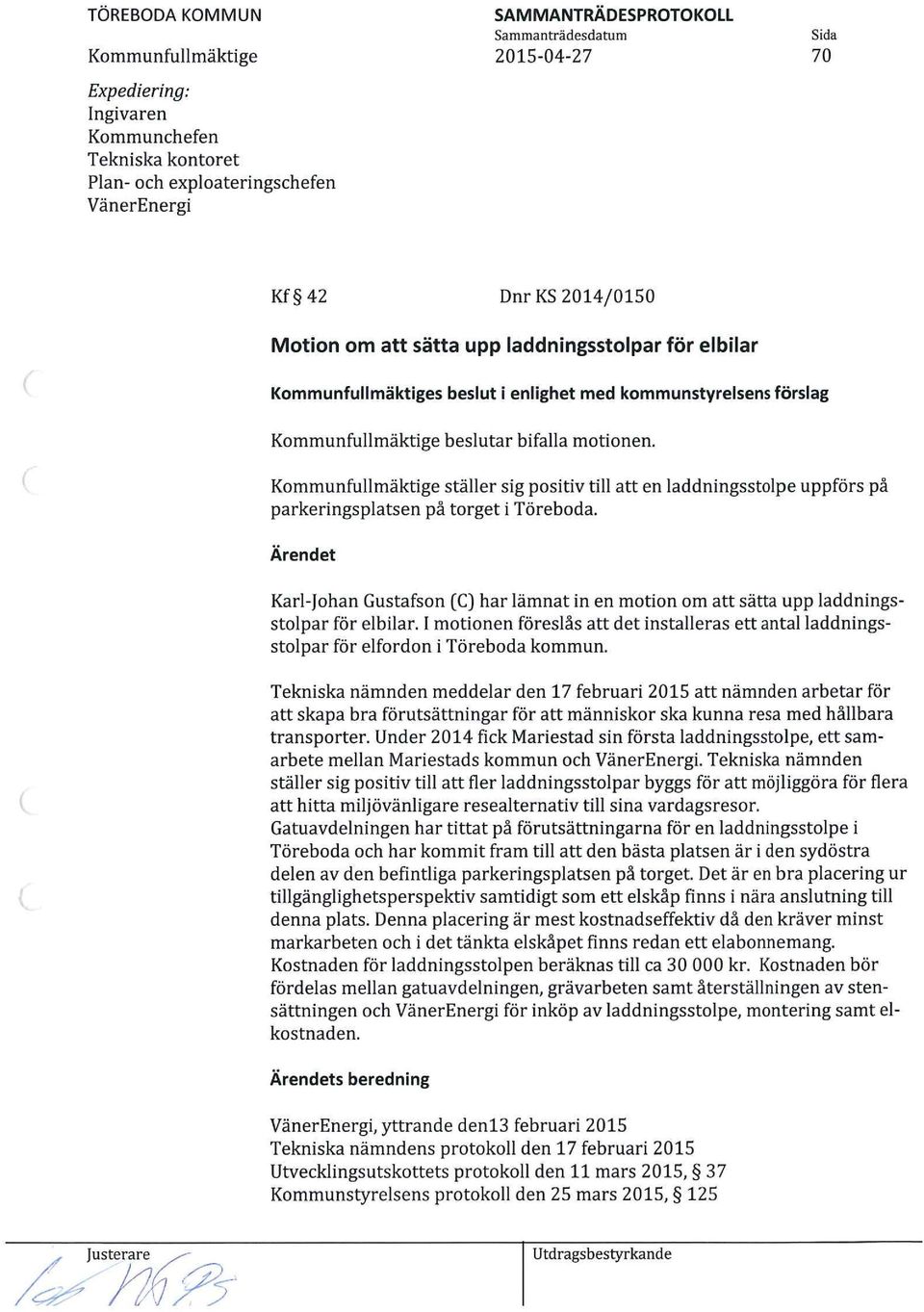 Ärendet Karl-Johan Gustafson (C) har lämnat in en motion om att sätta upp laddningsstolpar för elbilar.