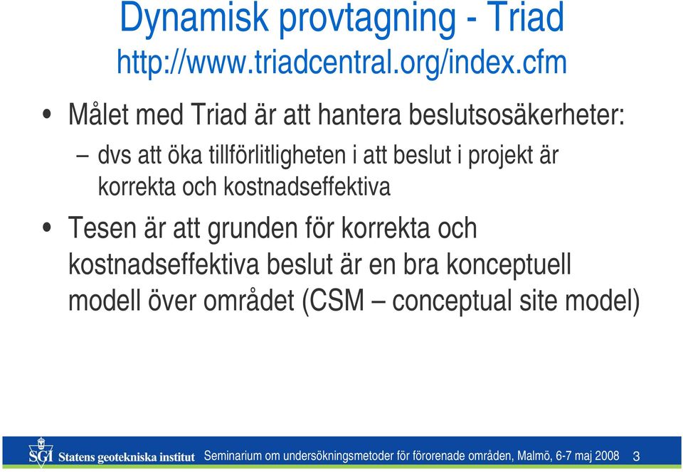 projekt är korrekta och kostnadseffektiva Tesen är att grunden för korrekta och kostnadseffektiva beslut