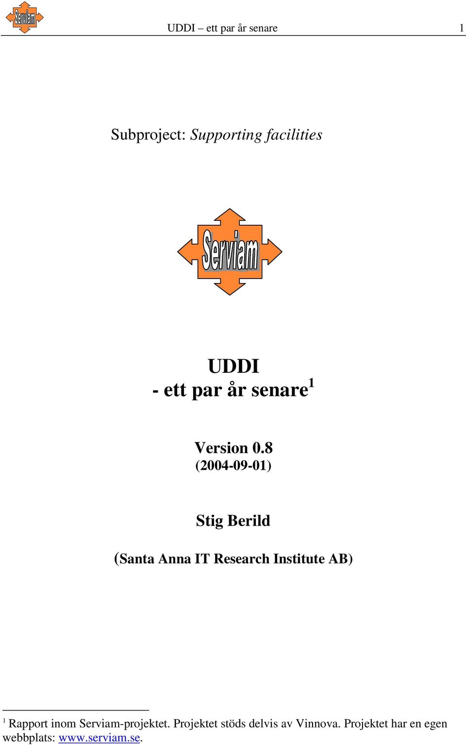 8 (2004-09-01) Stig Berild (Santa Anna IT Research Institute AB) 1